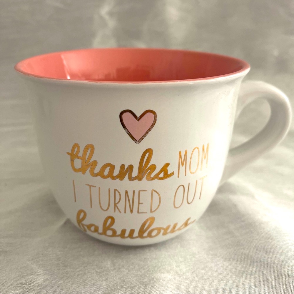 Mother's Day Gift "Thanks Mom I Turned Out Fabulous" Coffee Mug Tea Cup Daughter